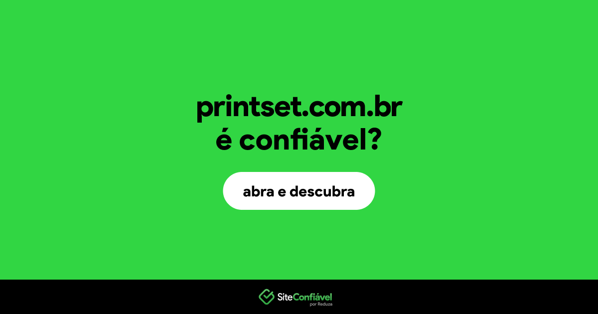O site printset.com.br é confiável?