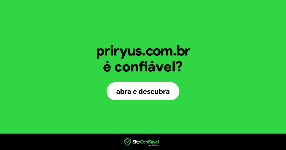 O site priryus.com.br é confiável?