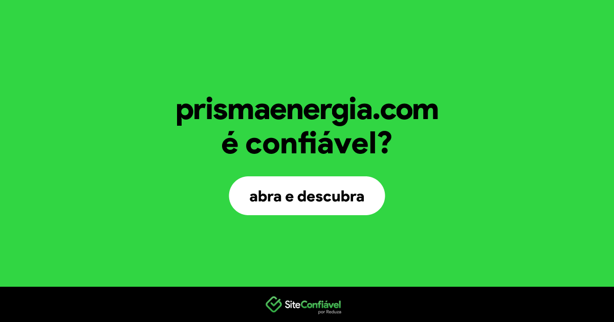 O site prismaenergia.com é confiável?