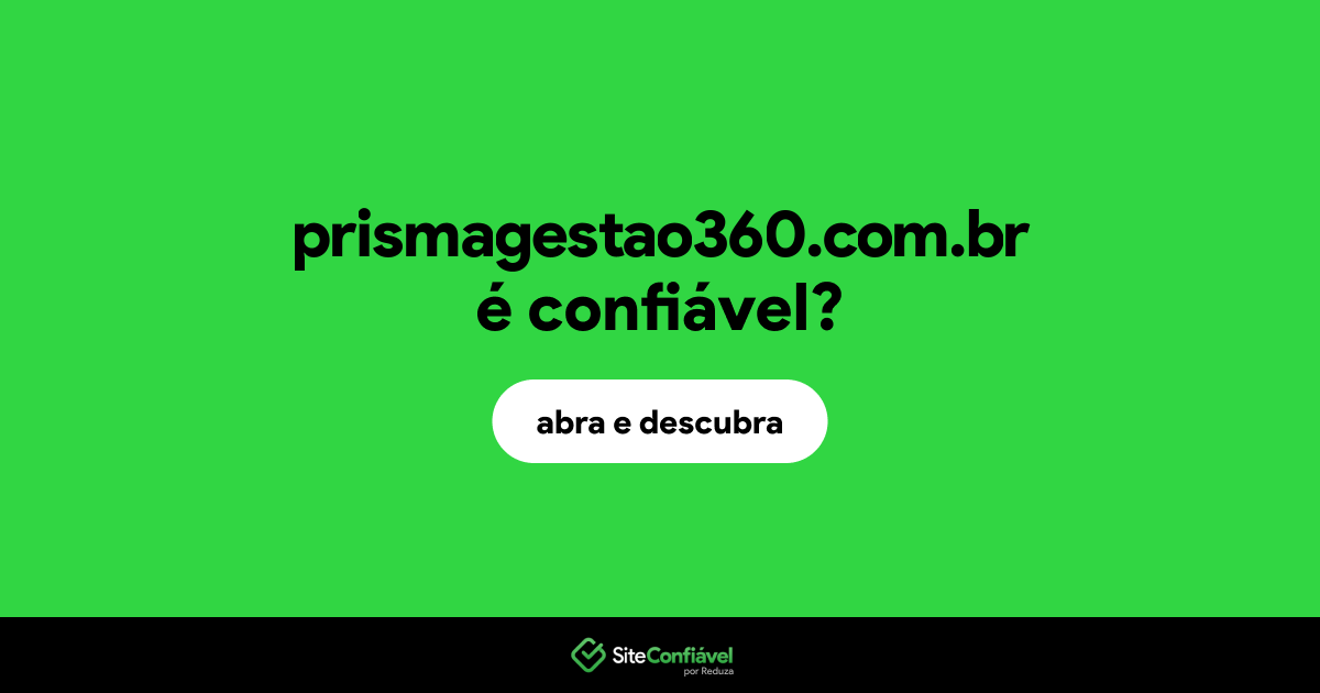 O site prismagestao360.com.br é confiável?