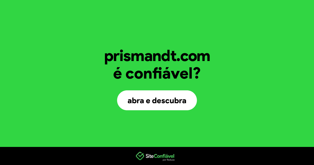 O site prismandt.com é confiável?
