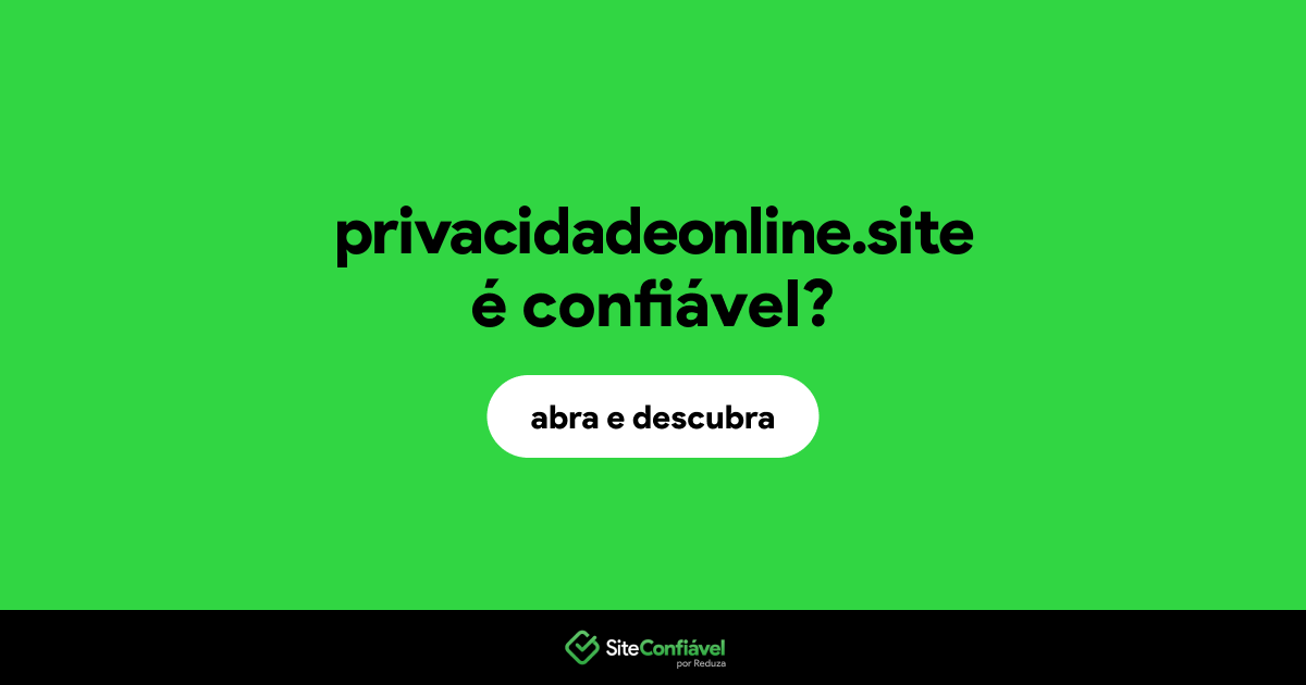 O site privacidadeonline.site é confiável?