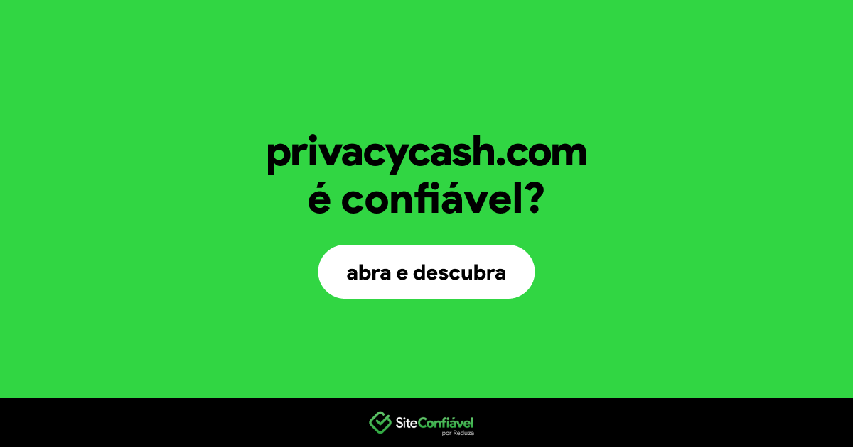 O site privacycash.com é confiável?