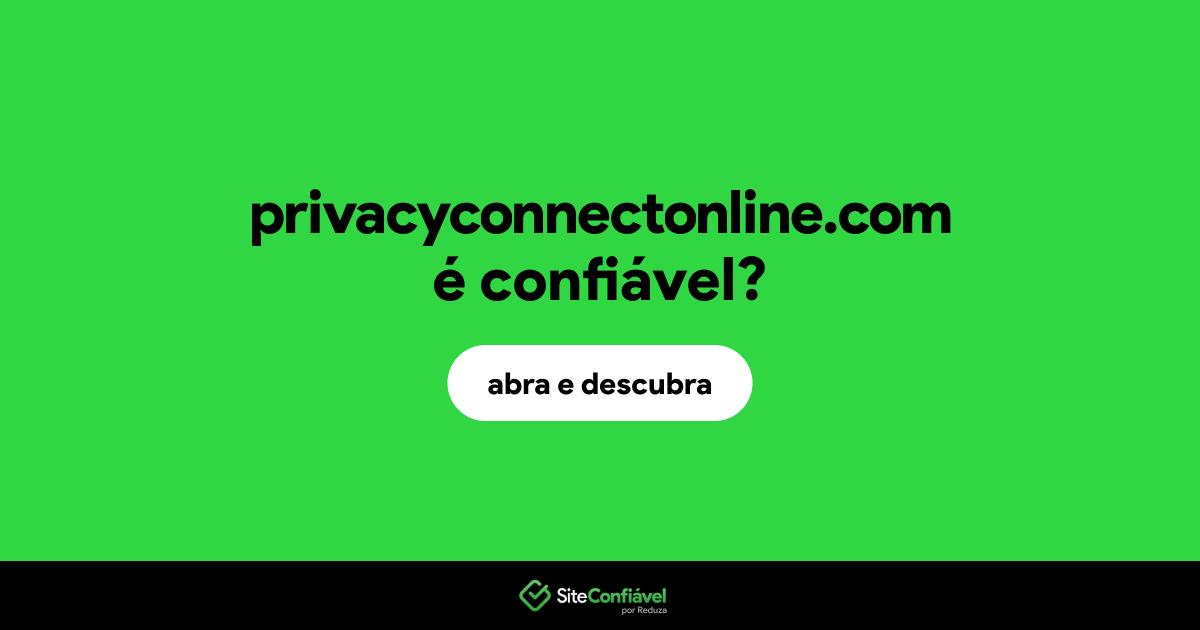 O site privacyconnectonline.com é confiável?