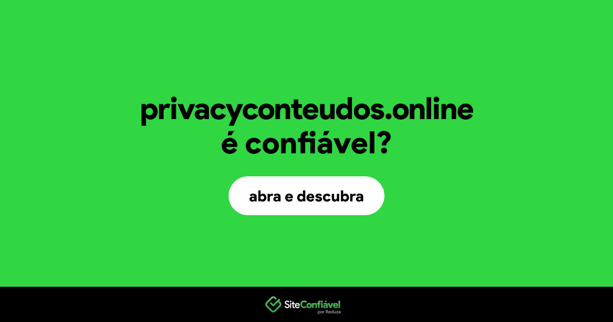 O site privacyconteudos.online é confiável?