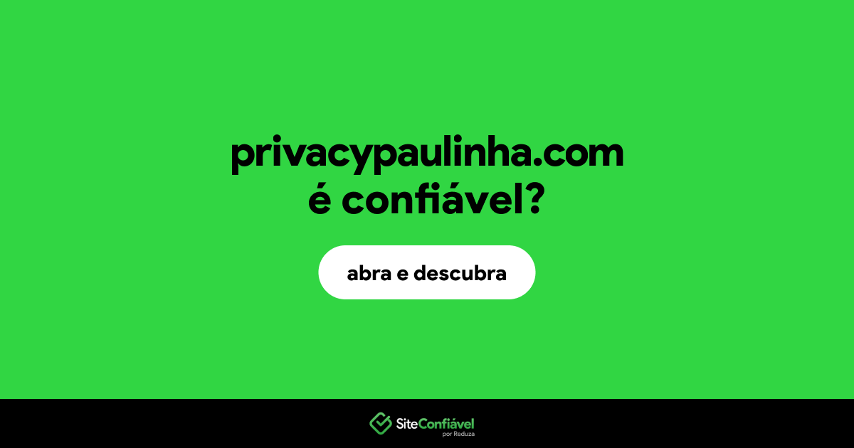 O site privacypaulinha.com é confiável?