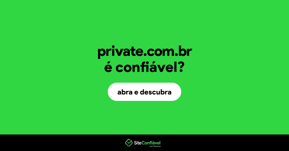 O site private.com.br é confiável?