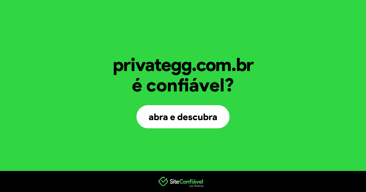O site privategg.com.br é confiável?