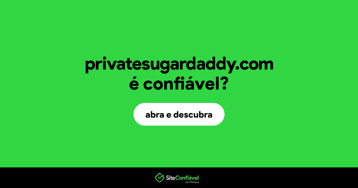 O site privatesugardaddy.com é confiável?
