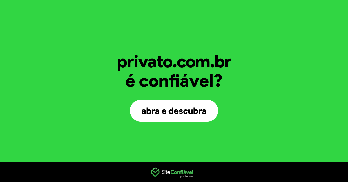 O site privato.com.br é confiável?