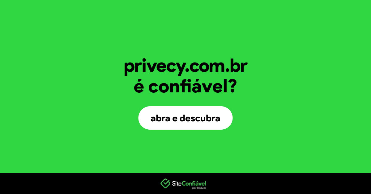 O site privecy.com.br é confiável?