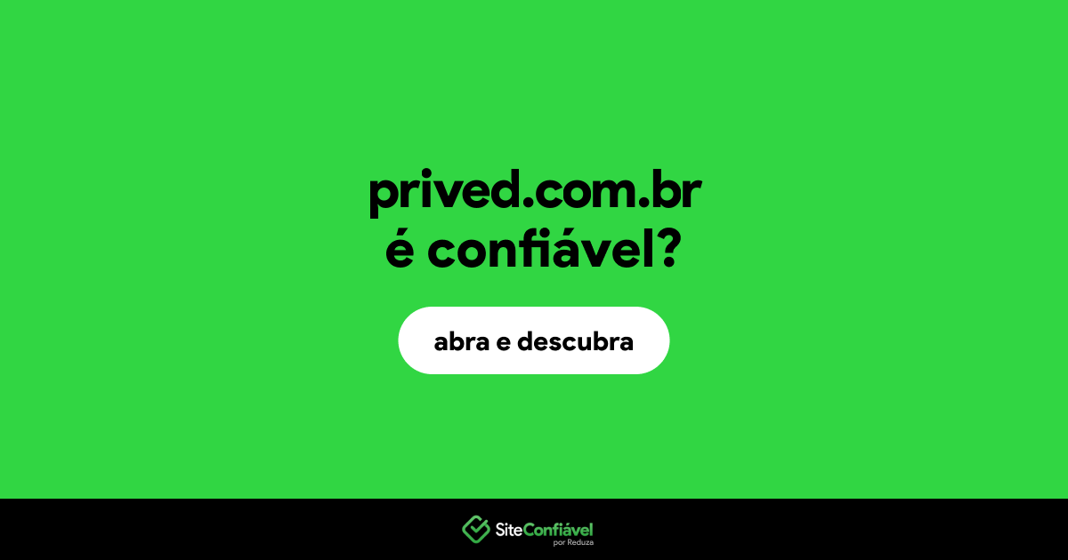 O site prived.com.br é confiável?
