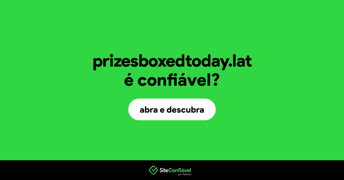 O site prizesboxedtoday.lat é confiável?
