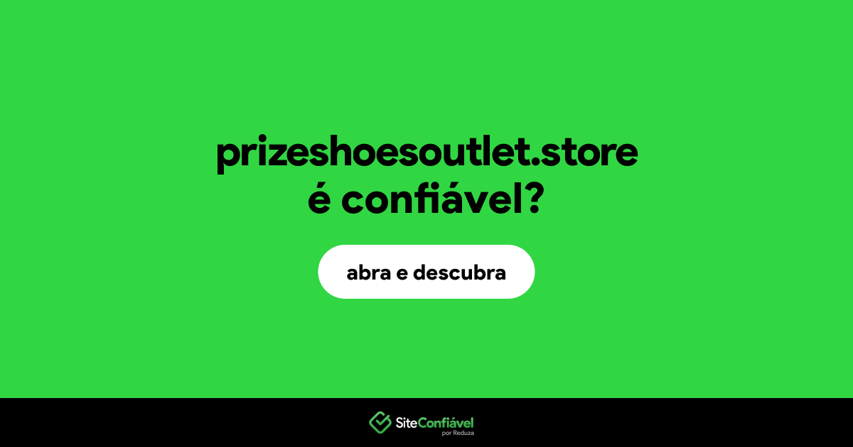 O site prizeshoesoutlet.store é confiável?