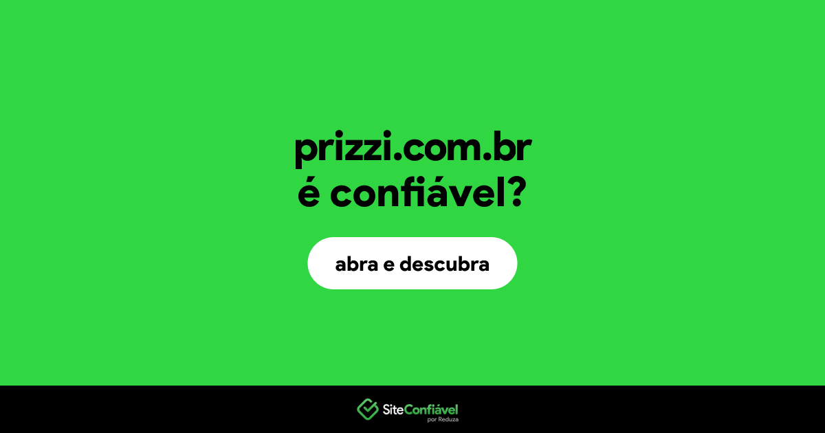 O site prizzi.com.br é confiável?