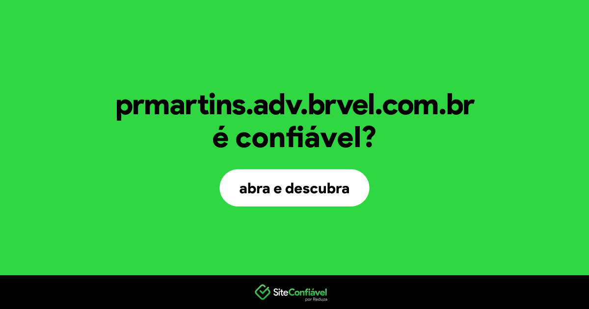 O site prmartins.adv.brvel.com.br é confiável?
