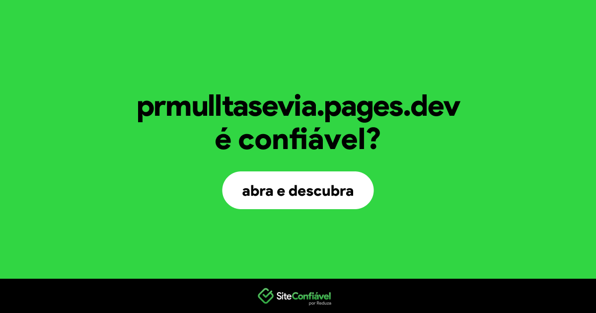 O site prmulltasevia.pages.dev é confiável?