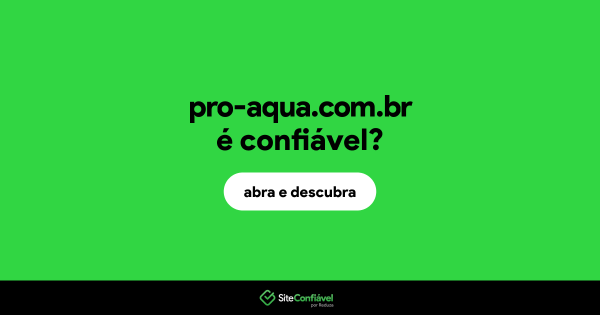 O site pro-aqua.com.br é confiável?