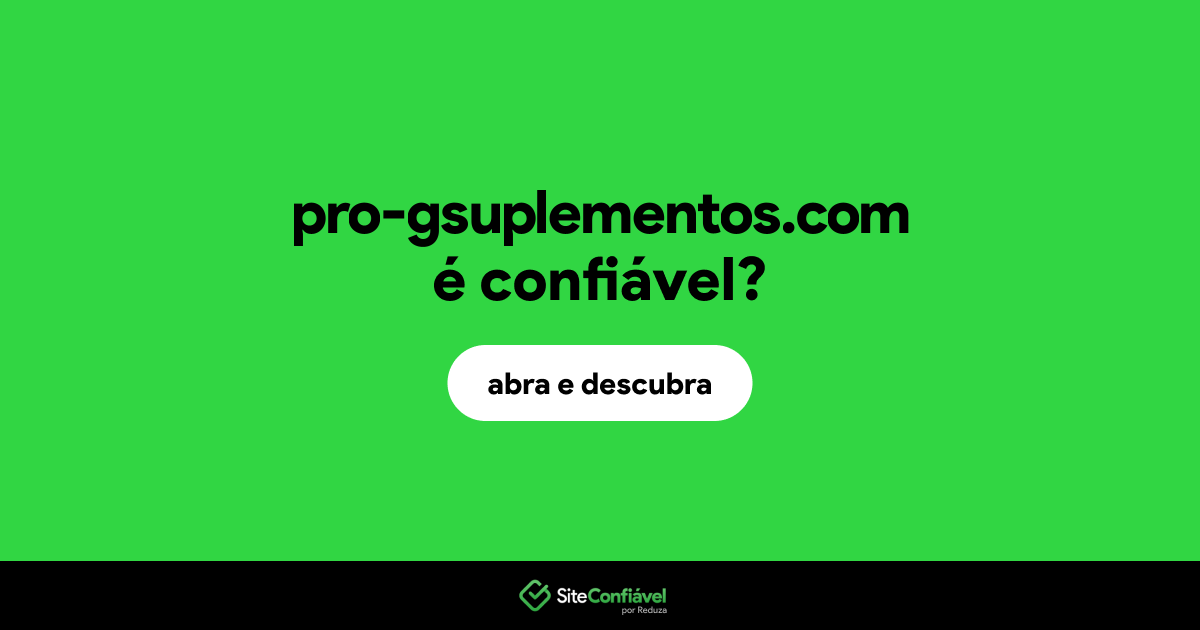 O site pro-gsuplementos.com é confiável?