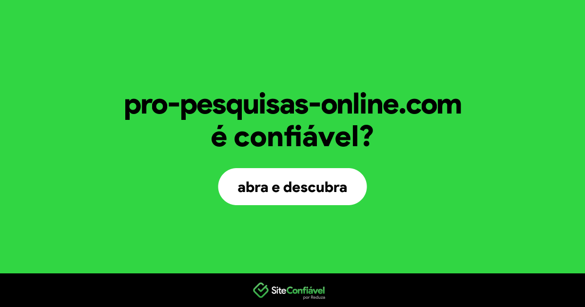 O site pro-pesquisas-online.com é confiável?