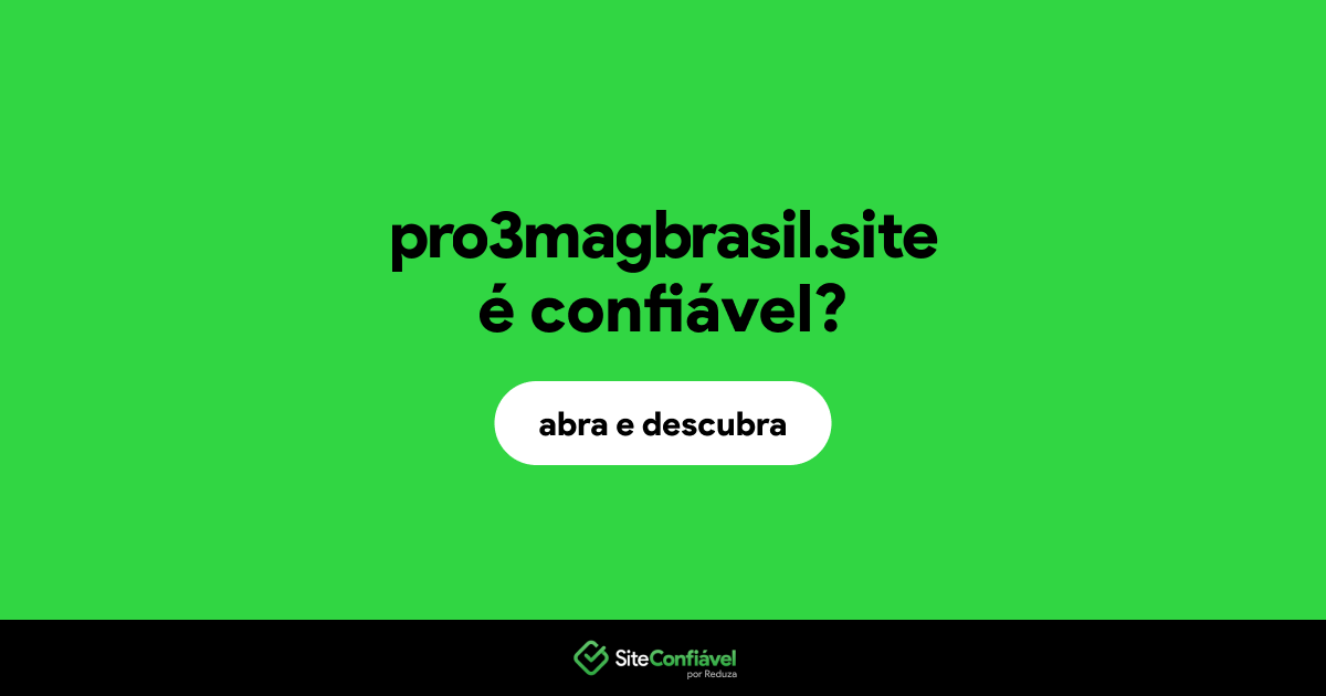 O site pro3magbrasil.site é confiável?