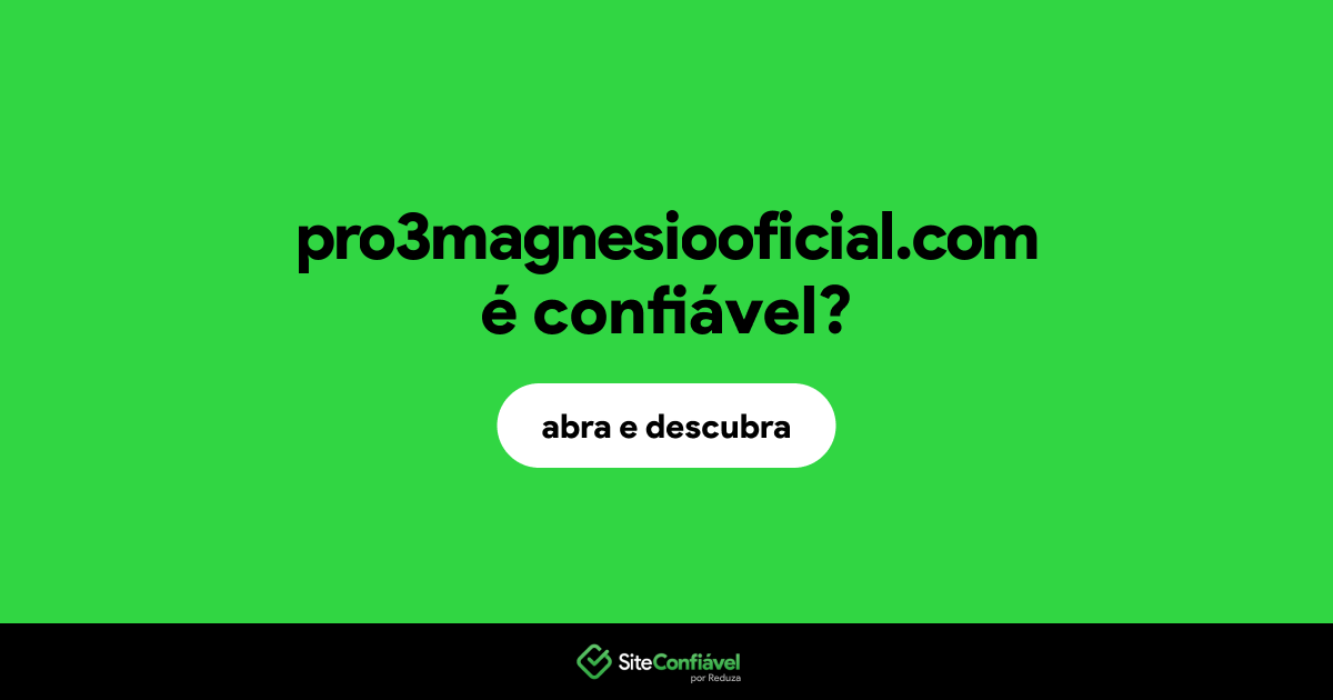 O site pro3magnesiooficial.com é confiável?
