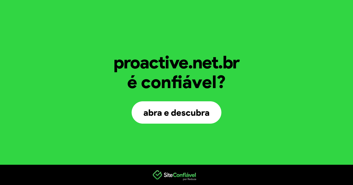 O site proactive.net.br é confiável?