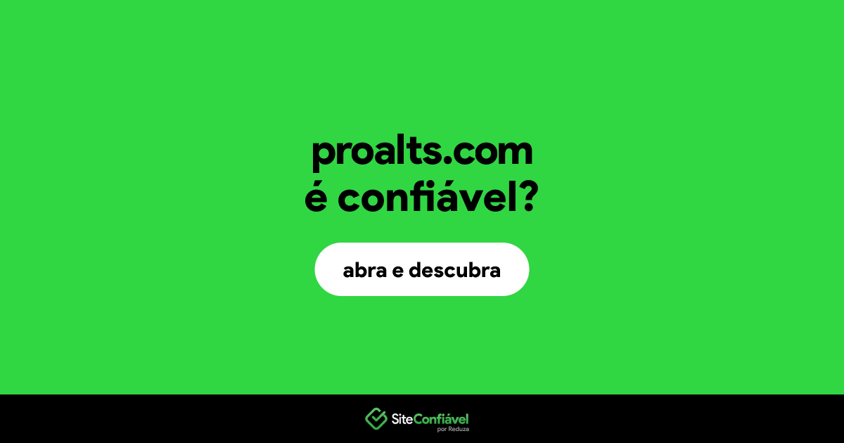O site proalts.com é confiável?