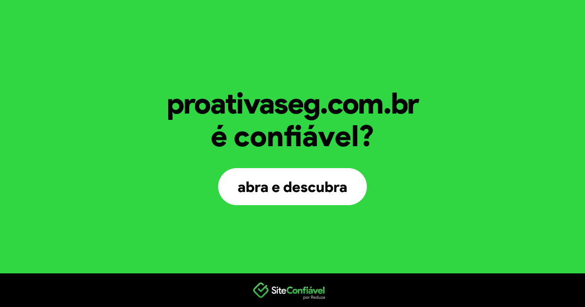 O site proativaseg.com.br é confiável?