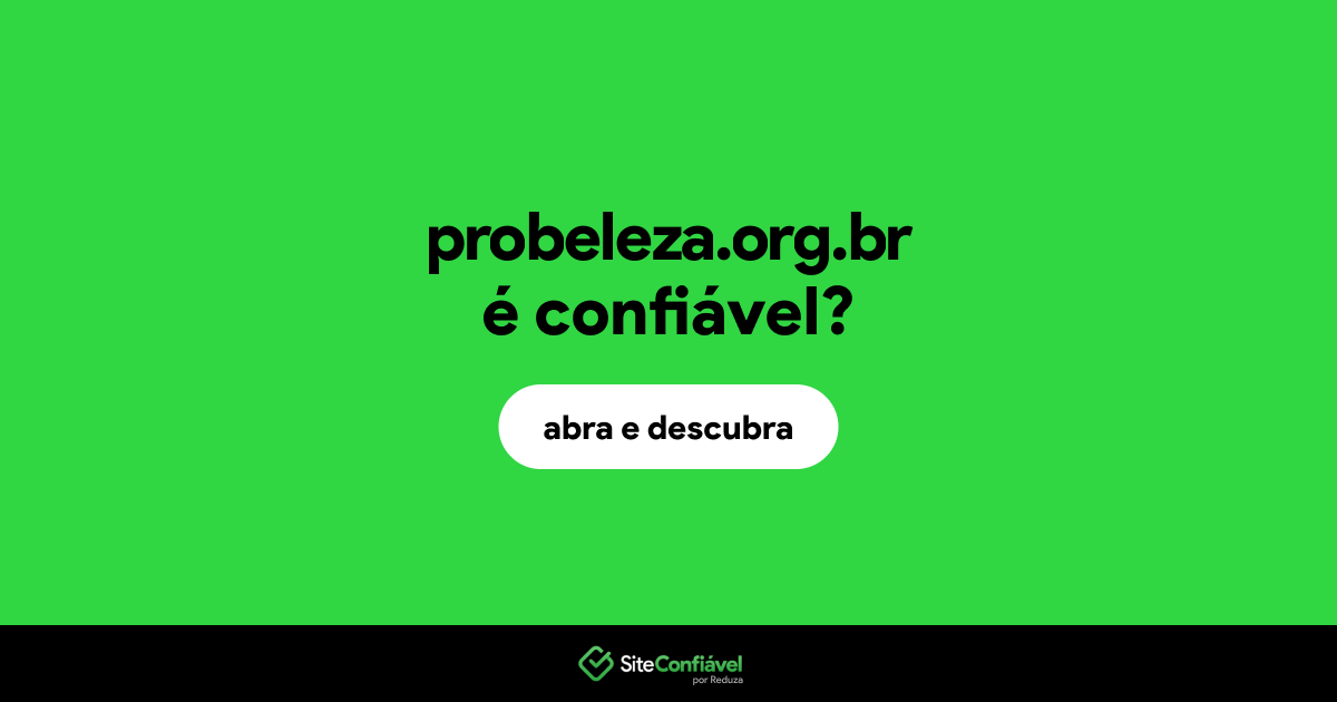 O site probeleza.org.br é confiável?