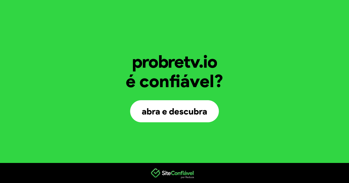 O site probretv.io é confiável?