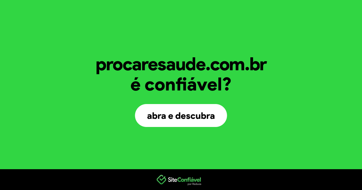 O site procaresaude.com.br é confiável?
