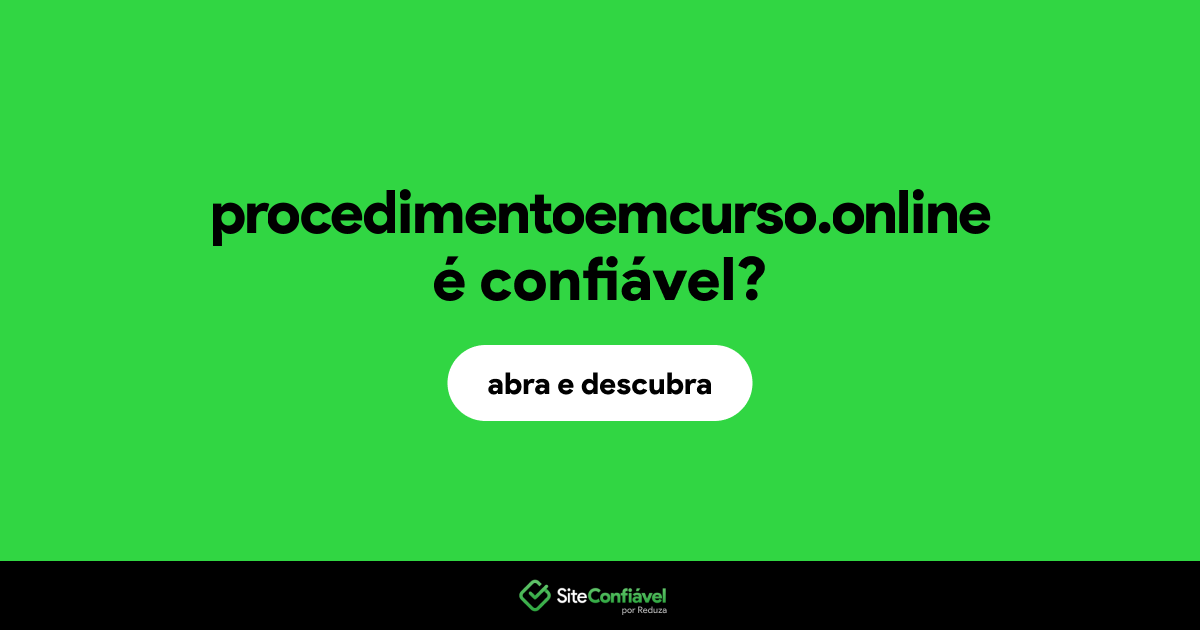 O site procedimentoemcurso.online é confiável?