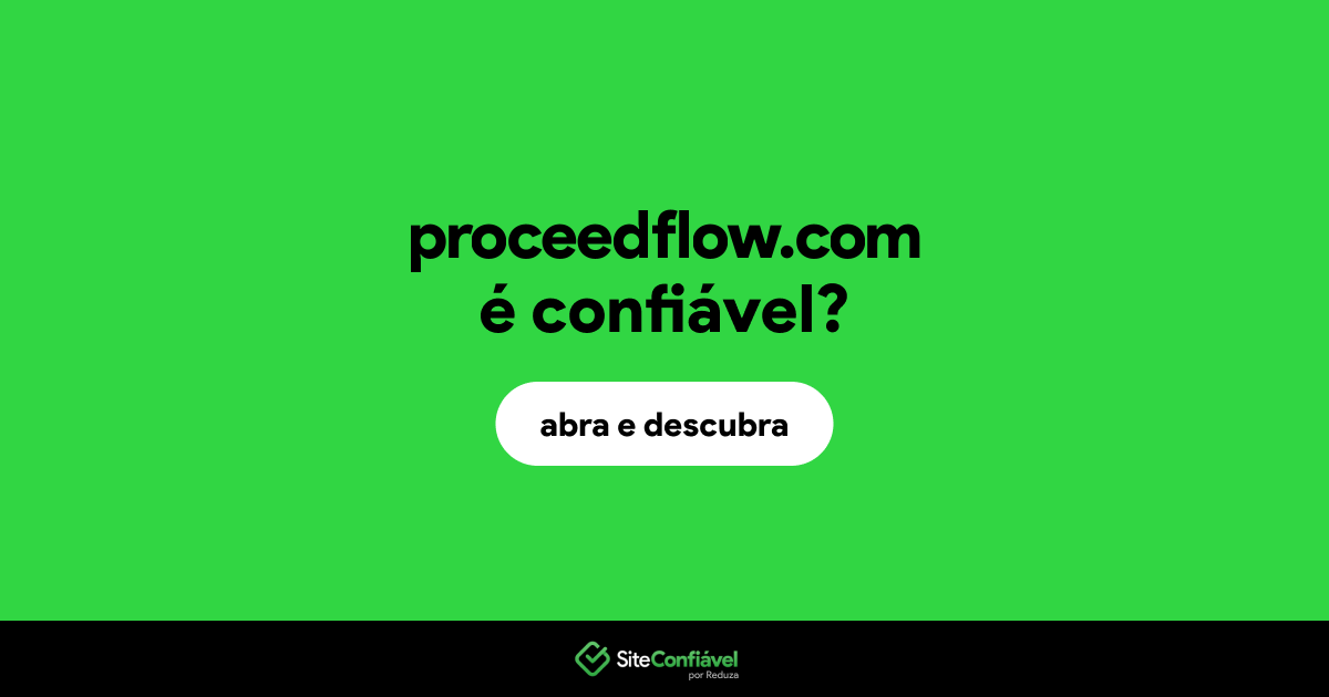 O site proceedflow.com é confiável?