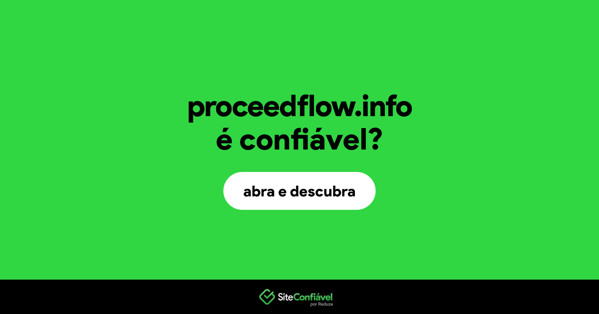 O site proceedflow.info é confiável?