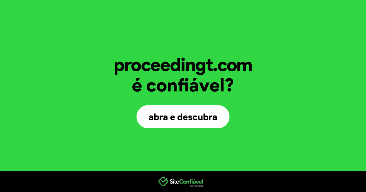 O site proceedingt.com é confiável?