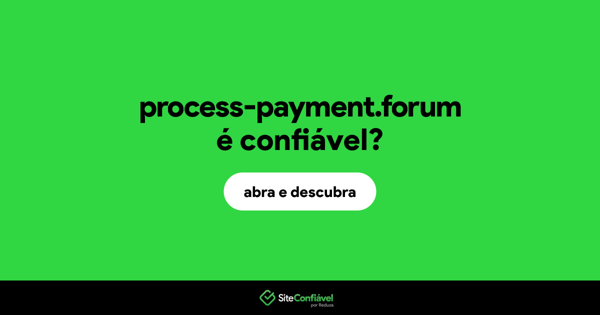 O site process-payment.forum é confiável?