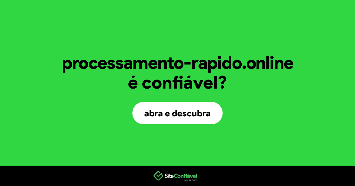 O site processamento-rapido.online é confiável?