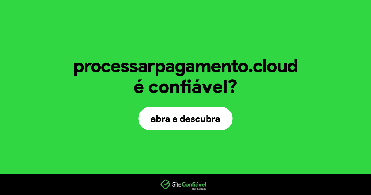 O site processarpagamento.cloud é confiável?