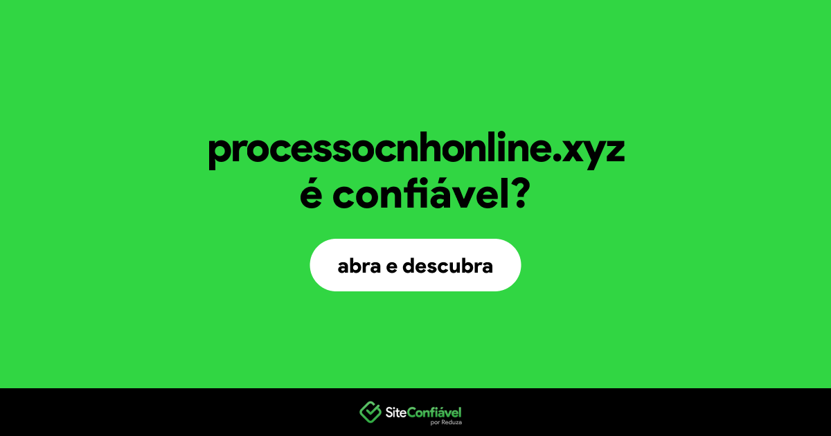 O site processocnhonline.xyz é confiável?