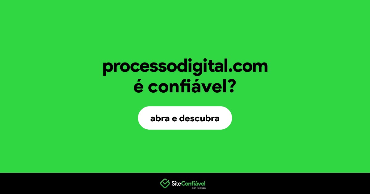 O site processodigital.com é confiável?