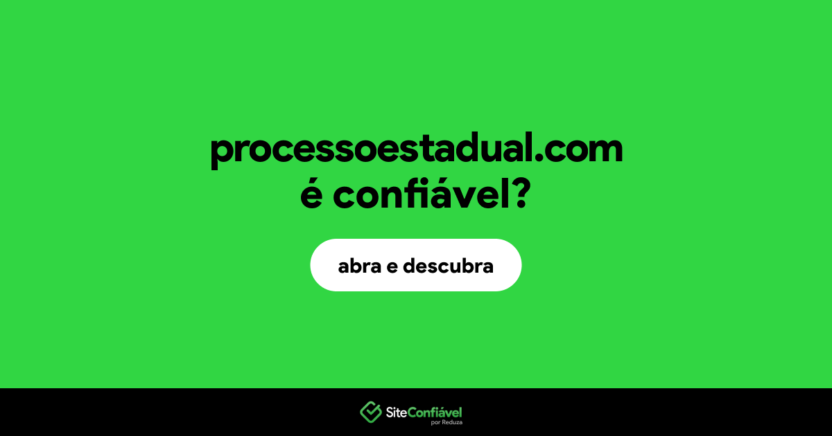 O site processoestadual.com é confiável?