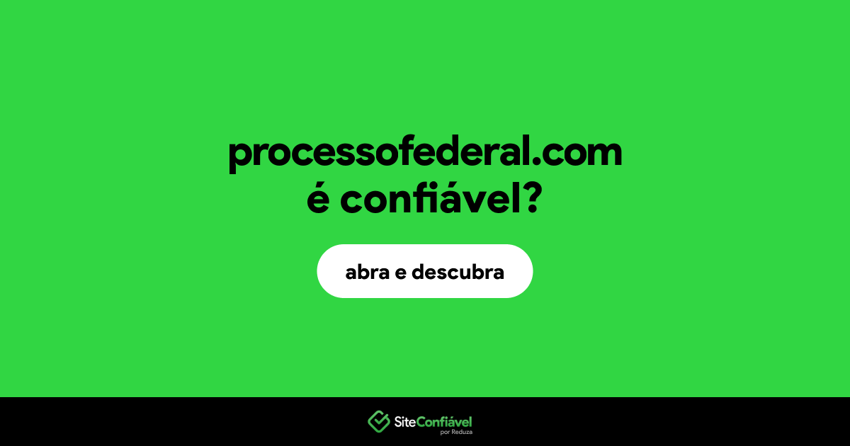O site processofederal.com é confiável?