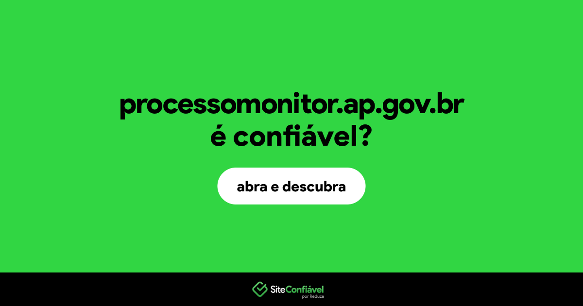 O site processomonitor.ap.gov.br é confiável?