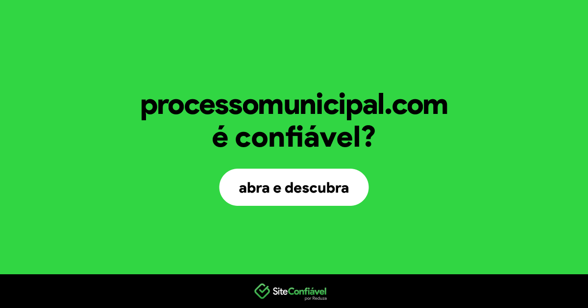O site processomunicipal.com é confiável?