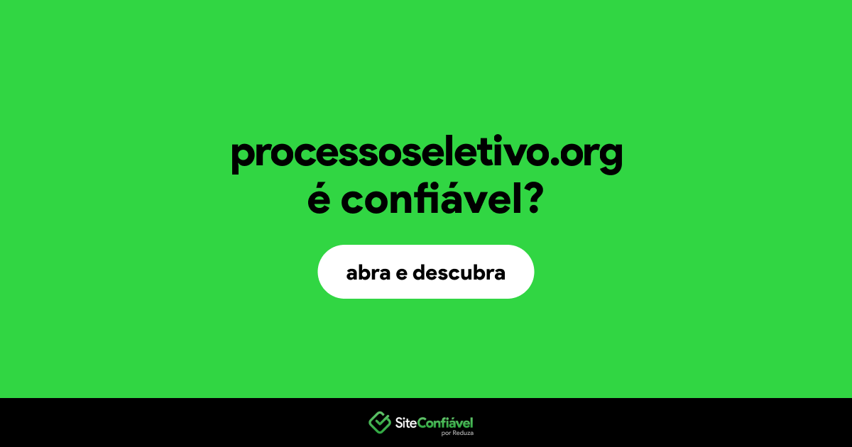 O site processoseletivo.org é confiável?