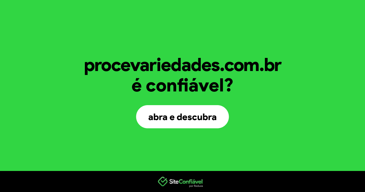 O site procevariedades.com.br é confiável?