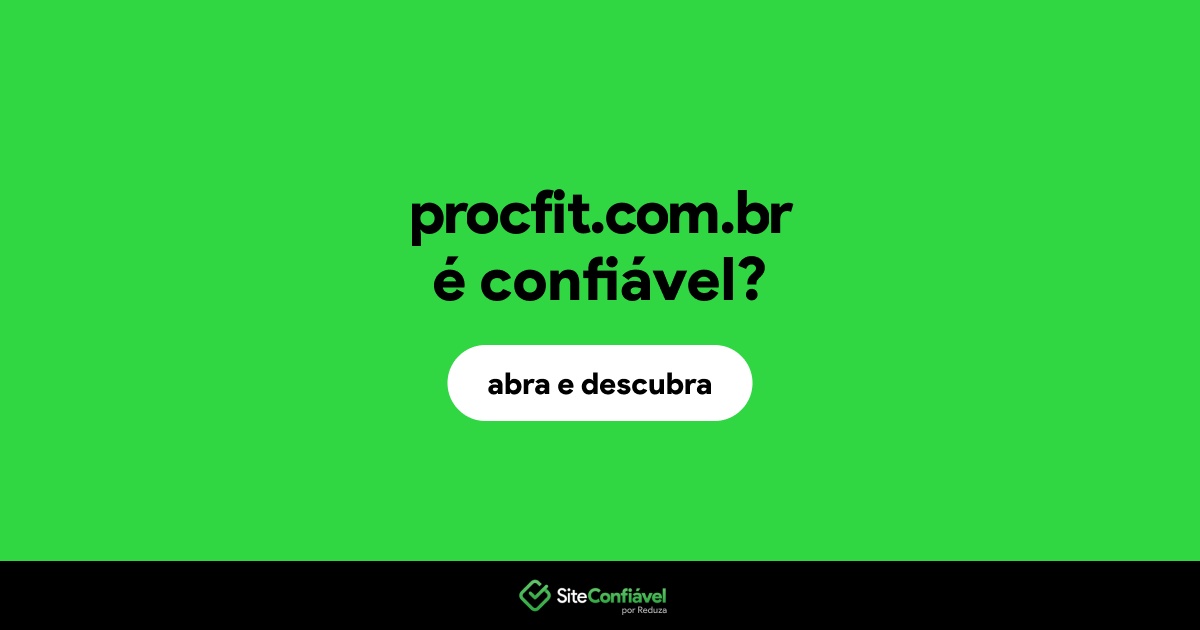 O site procfit.com.br é confiável?