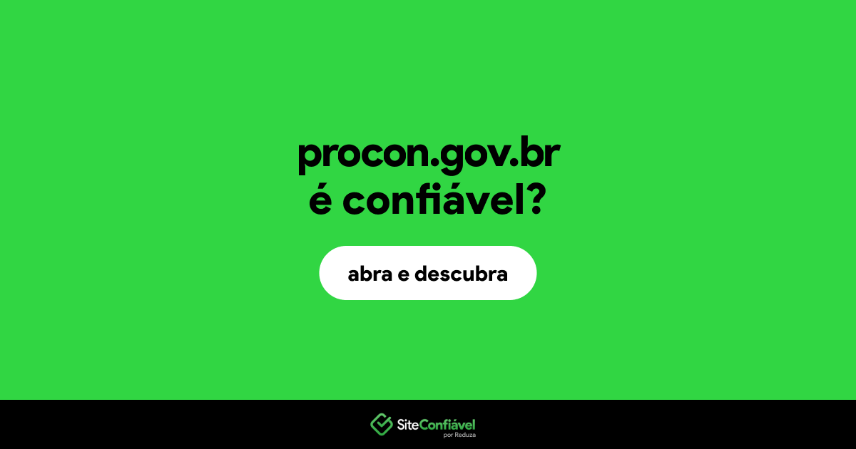 O site procon.gov.br é confiável?