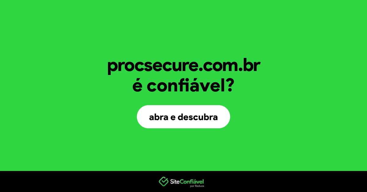 O site procsecure.com.br é confiável?